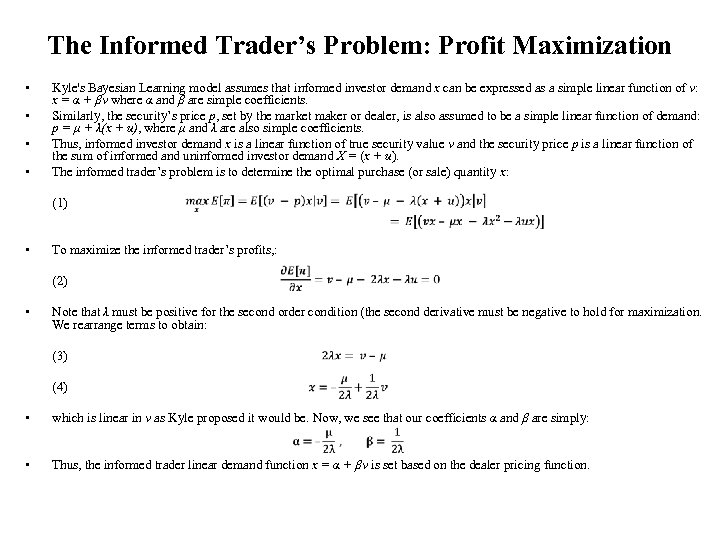 The Informed Trader’s Problem: Profit Maximization • • Kyle's Bayesian Learning model assumes that