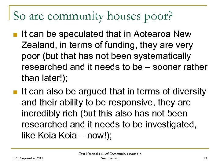 So are community houses poor? n n It can be speculated that in Aotearoa
