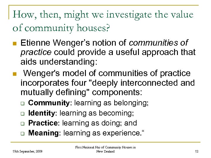 How, then, might we investigate the value of community houses? n n Etienne Wenger’s