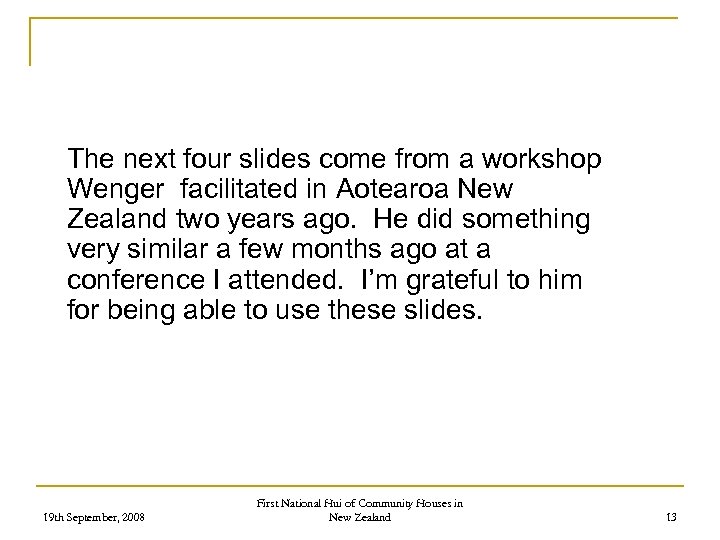 The next four slides come from a workshop Wenger facilitated in Aotearoa New Zealand