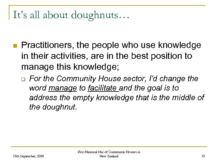It’s all about doughnuts… n Practitioners, the people who use knowledge in their activities,