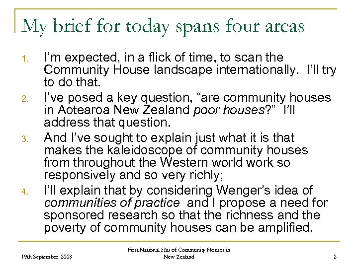 My brief for today spans four areas 1. 2. 3. 4. I’m expected, in