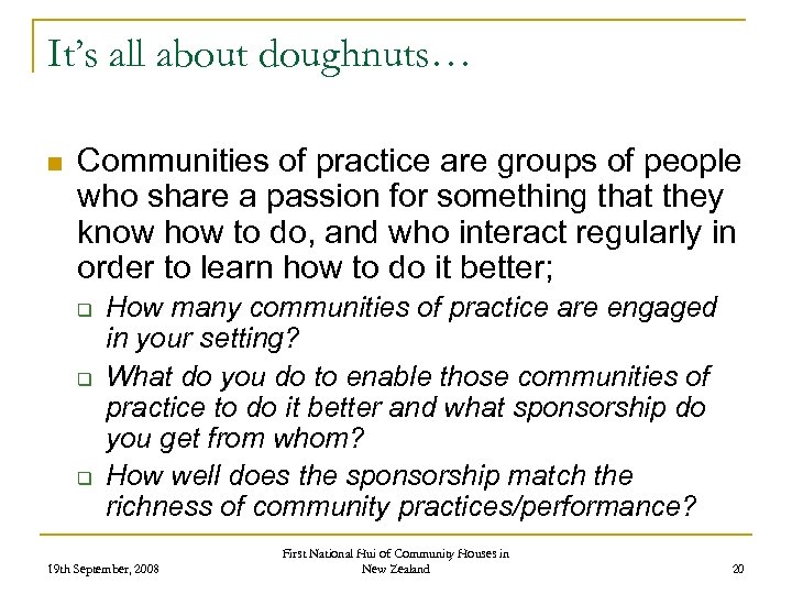 It’s all about doughnuts… n Communities of practice are groups of people who share