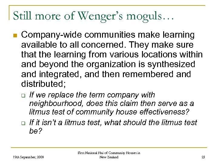 Still more of Wenger’s moguls… n Company-wide communities make learning available to all concerned.