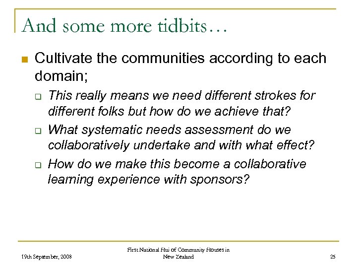 And some more tidbits… n Cultivate the communities according to each domain; q q