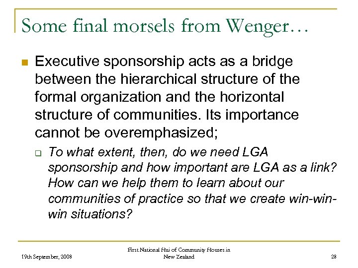 Some final morsels from Wenger… n Executive sponsorship acts as a bridge between the