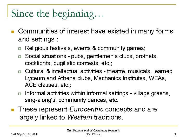 Since the beginning… n Communities of interest have existed in many forms and settings