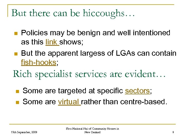 But there can be hiccoughs… n n Policies may be benign and well intentioned