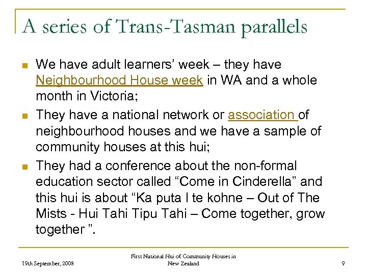 A series of Trans-Tasman parallels n n n We have adult learners’ week –