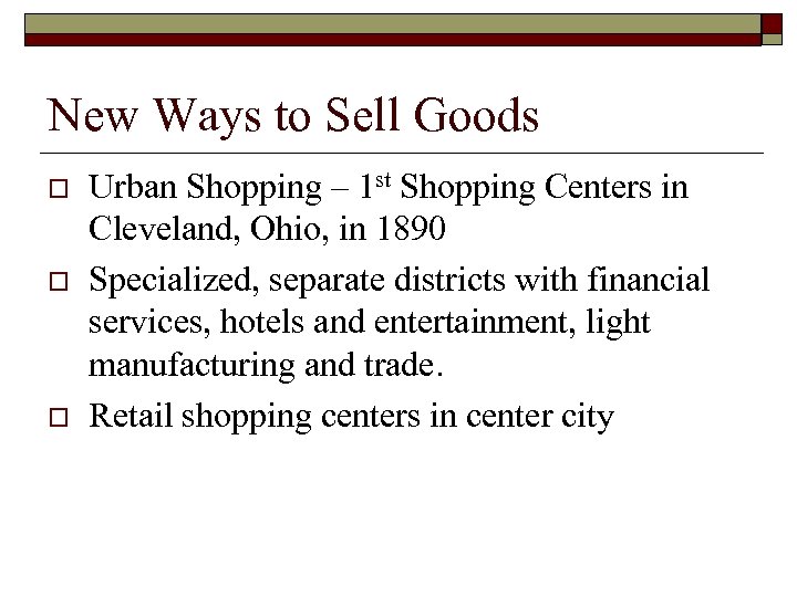 New Ways to Sell Goods o o o Urban Shopping – 1 st Shopping