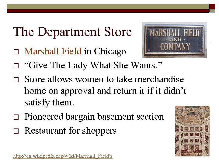 The Department Store o o o Marshall Field in Chicago “Give The Lady What