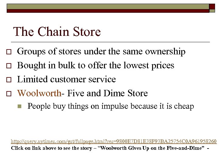 The Chain Store o o Groups of stores under the same ownership Bought in