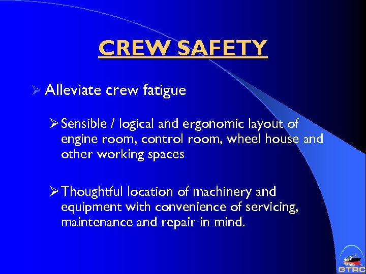 CREW SAFETY Ø Alleviate crew fatigue Ø Sensible / logical and ergonomic layout of