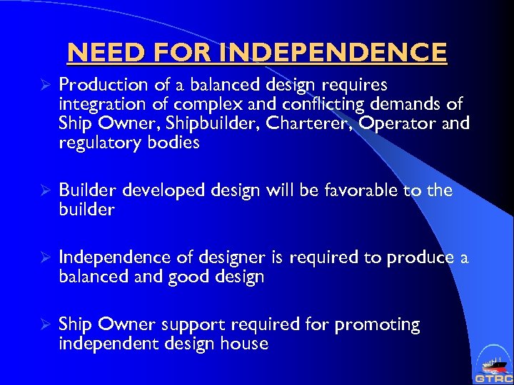 NEED FOR INDEPENDENCE Ø Production of a balanced design requires integration of complex and