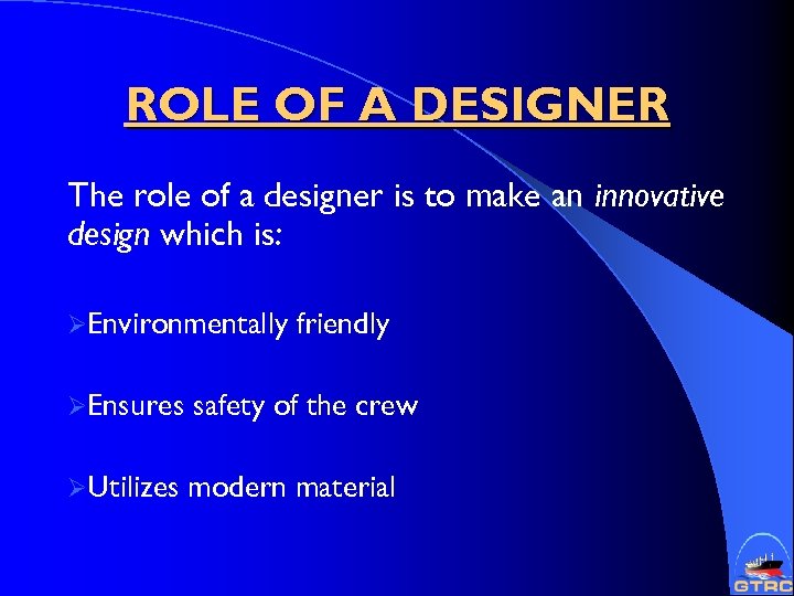 ROLE OF A DESIGNER The role of a designer is to make an innovative