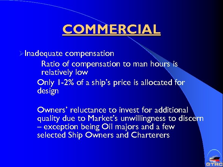 COMMERCIAL ØInadequate compensation Ratio of compensation to man hours is relatively low Only 1