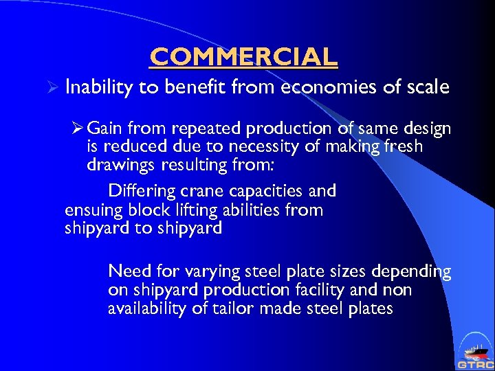 COMMERCIAL Ø Inability to benefit from economies of scale Ø Gain from repeated production