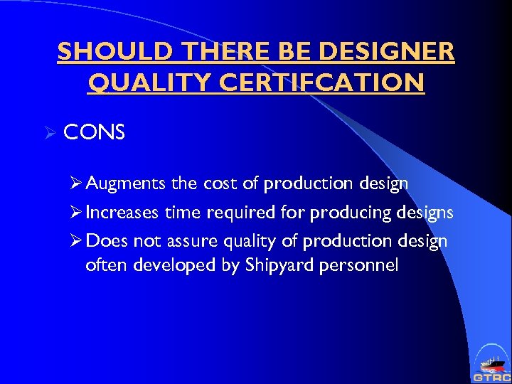 SHOULD THERE BE DESIGNER QUALITY CERTIFCATION Ø CONS Ø Augments the cost of production