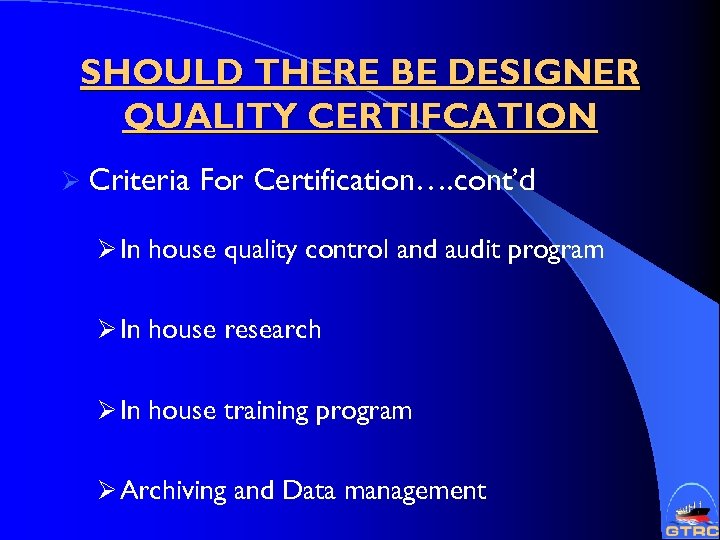 SHOULD THERE BE DESIGNER QUALITY CERTIFCATION Ø Criteria For Certification…. cont’d Ø In house