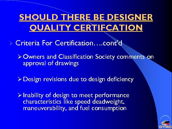SHOULD THERE BE DESIGNER QUALITY CERTIFCATION Ø Criteria For Certification…. cont’d Ø Owners and