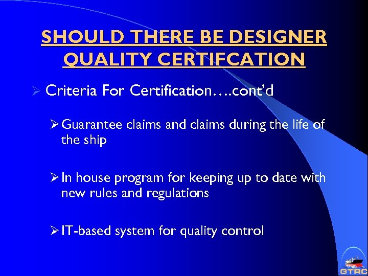SHOULD THERE BE DESIGNER QUALITY CERTIFCATION Ø Criteria For Certification…. cont’d Ø Guarantee claims