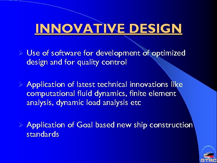 INNOVATIVE DESIGN Ø Use of software for development of optimized design and for quality