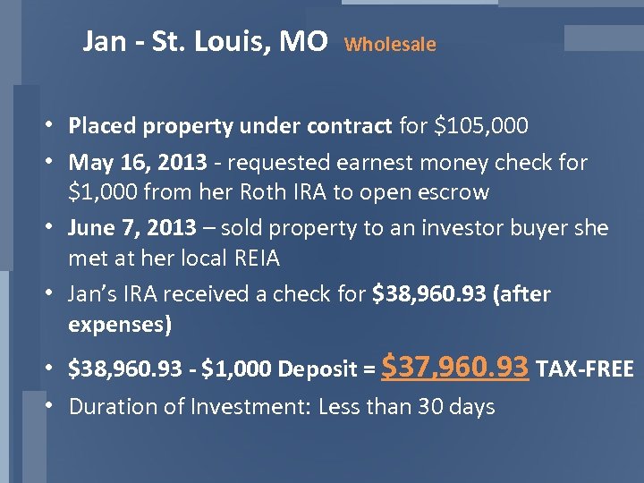 Jan - St. Louis, MO Wholesale • Placed property under contract for $105, 000