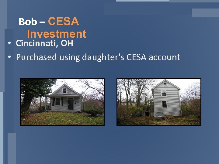 Bob – CESA Investment • Cincinnati, OH • Purchased using daughter's CESA account 