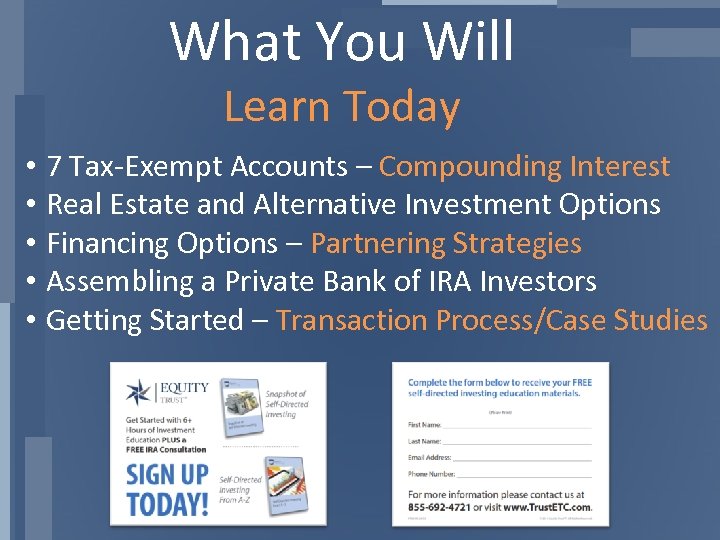 What You Will Learn Today • 7 Tax-Exempt Accounts – Compounding Interest • Real