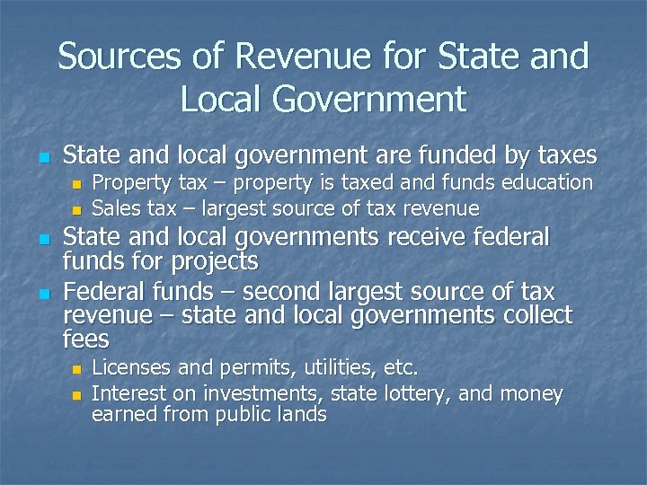 Sources of Revenue for State and Local Government n State and local government are