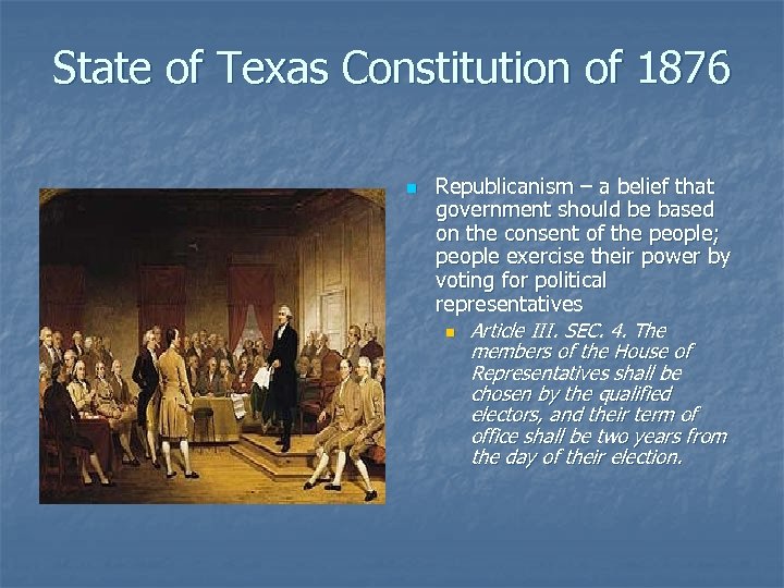 State of Texas Constitution of 1876 n Republicanism – a belief that government should