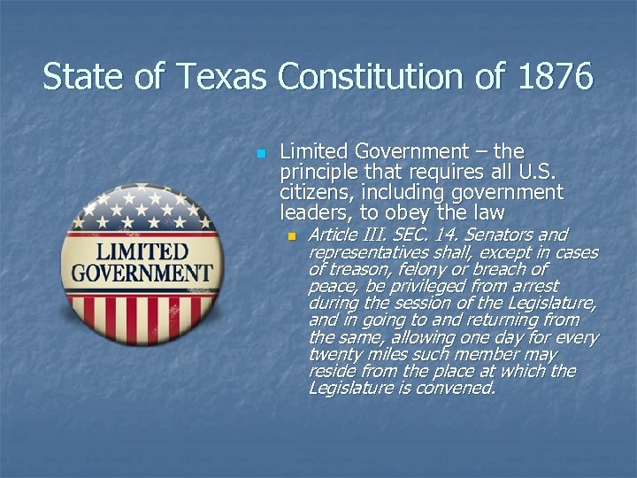 State of Texas Constitution of 1876 n Limited Government – the principle that requires