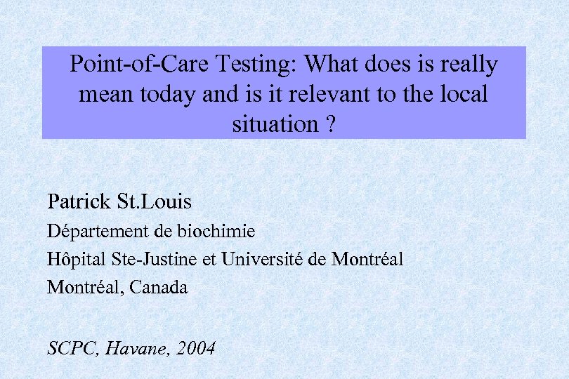 Point-of-Care Testing: What does is really mean today and is it relevant to the