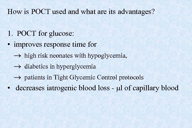 How is POCT used and what are its advantages? 1. POCT for glucose: •