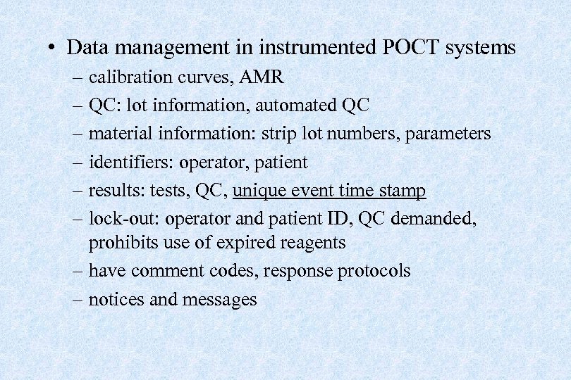  • Data management in instrumented POCT systems – calibration curves, AMR – QC: