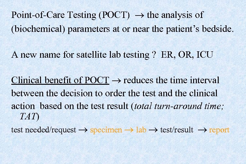Point-of-Care Testing (POCT) the analysis of (biochemical) parameters at or near the patient’s bedside.