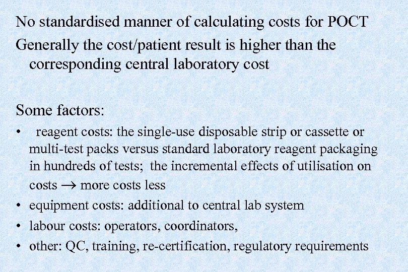 No standardised manner of calculating costs for POCT Generally the cost/patient result is higher