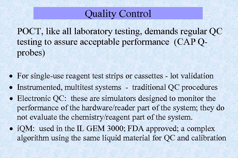 Quality Control POCT, like all laboratory testing, demands regular QC testing to assure acceptable