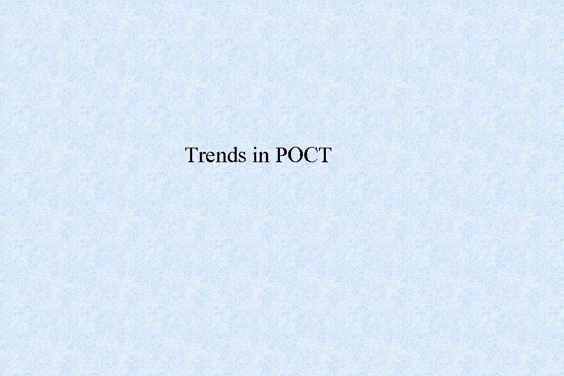 Trends in POCT 
