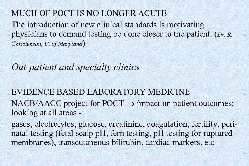 MUCH OF POCT IS NO LONGER ACUTE The introduction of new clinical standards is