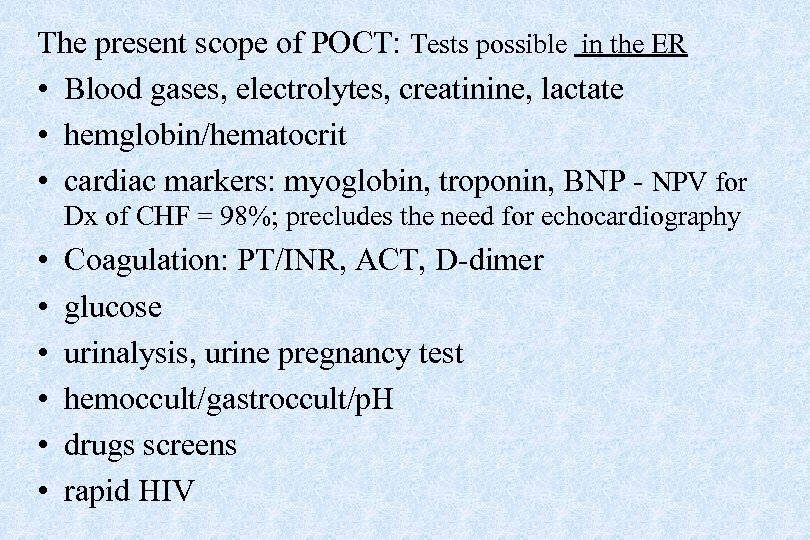 The present scope of POCT: Tests possible in the ER • Blood gases, electrolytes,