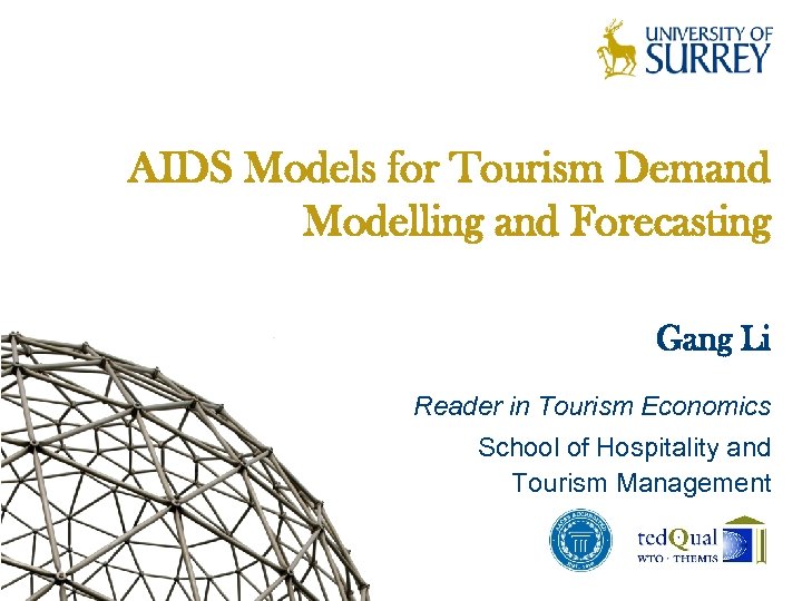 AIDS Models for Tourism Demand Modelling and Forecasting Gang Li Reader in Tourism Economics