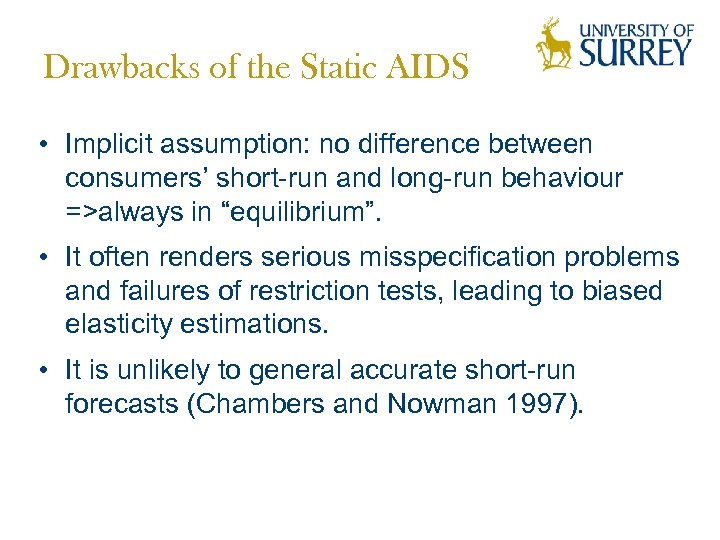 Drawbacks of the Static AIDS • Implicit assumption: no difference between consumers’ short-run and