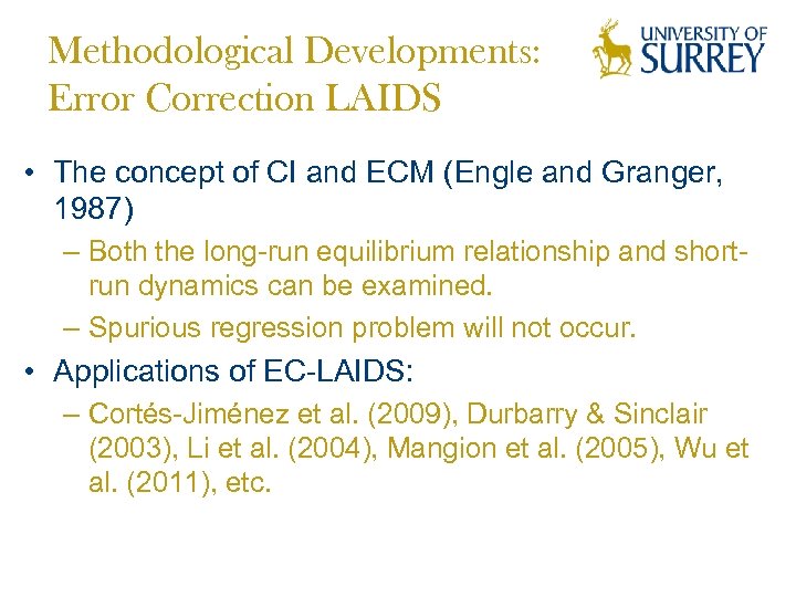 Methodological Developments: Error Correction LAIDS • The concept of CI and ECM (Engle and