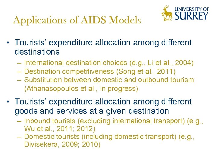Applications of AIDS Models • Tourists’ expenditure allocation among different destinations – International destination