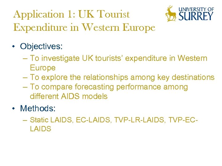 Application 1: UK Tourist Expenditure in Western Europe • Objectives: – To investigate UK
