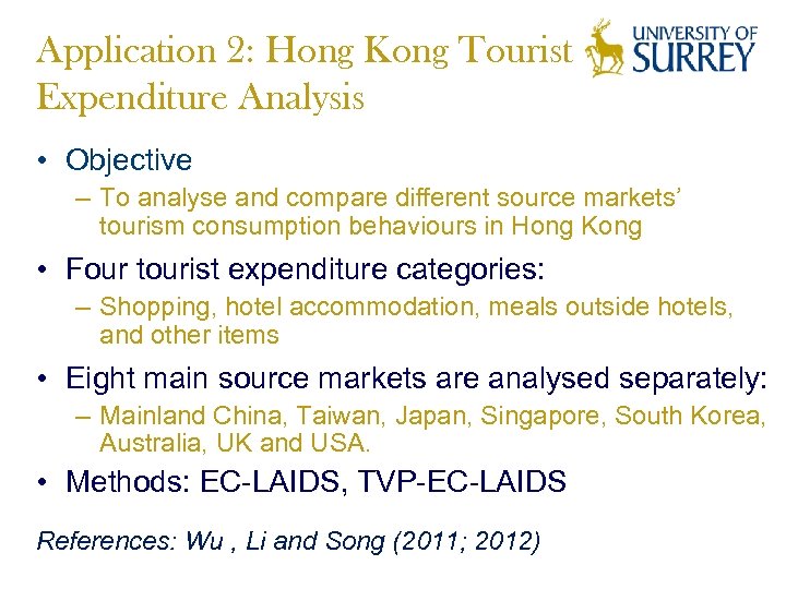 Application 2: Hong Kong Tourist Expenditure Analysis • Objective – To analyse and compare
