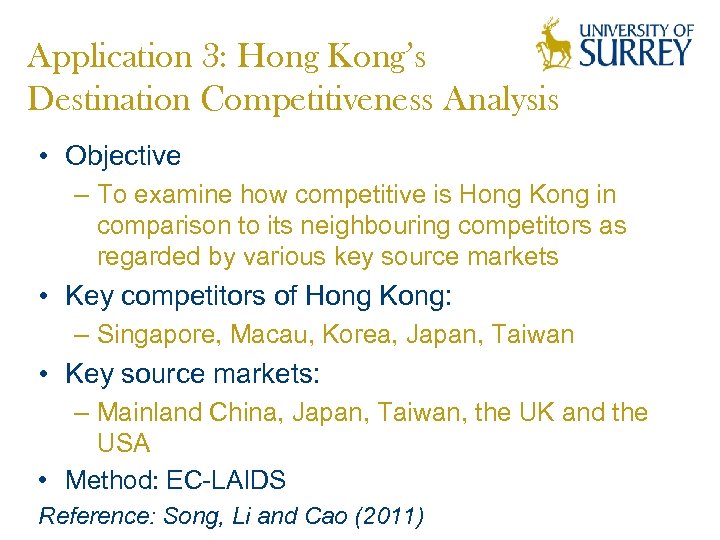 Application 3: Hong Kong’s Destination Competitiveness Analysis • Objective – To examine how competitive