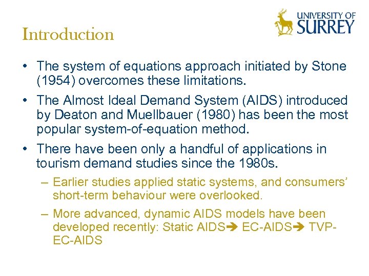 Introduction • The system of equations approach initiated by Stone (1954) overcomes these limitations.
