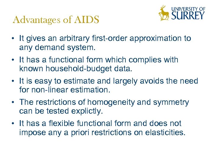 Advantages of AIDS • It gives an arbitrary first-order approximation to any demand system.